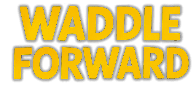 Waddle Forward